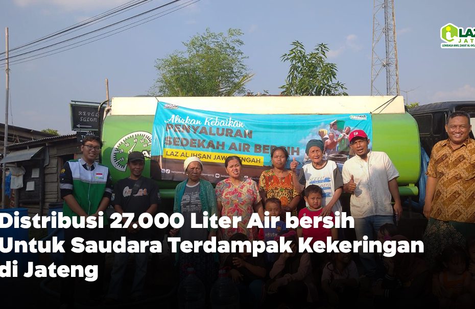 Alhamdulillah, 27.000 Liter Air bersih Tersalurkan Buat Saudara Terdampak Kekeringan di Jateng